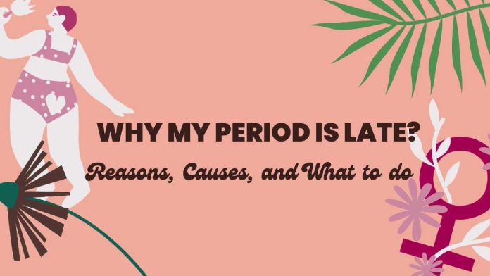Missed Period: मेरा पीरियड लेट क्यों है? कारण, कारण और क्या करें