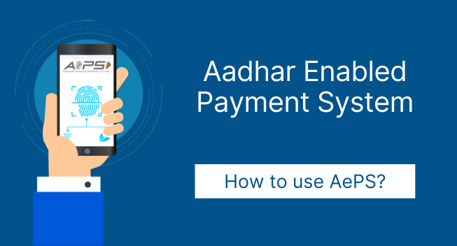 Aadhar Enabled Payment System (AePS)