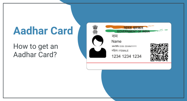 How to get an Aadhar Card?