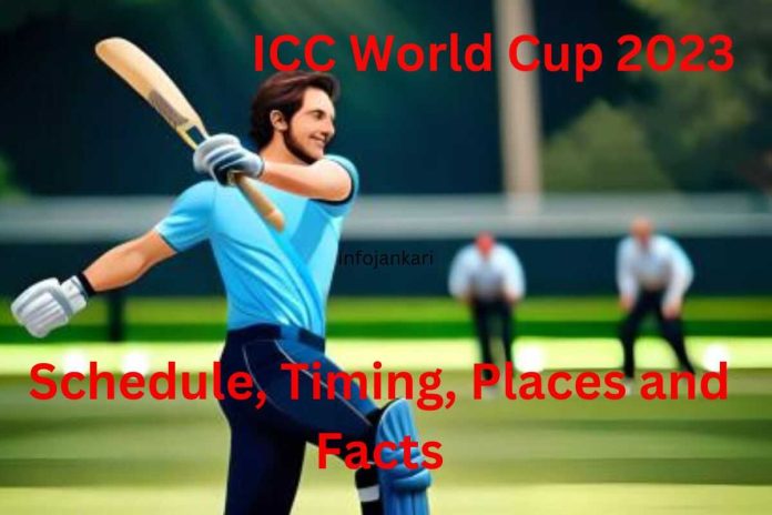 ICC World Cup Cricket 2023: Schedule, Timing, Places and More