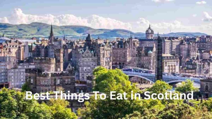 Top 10 Things to Eat in Scotland