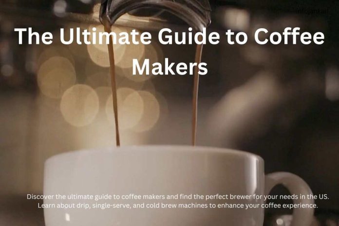 The Ultimate Guide to Coffee Makers